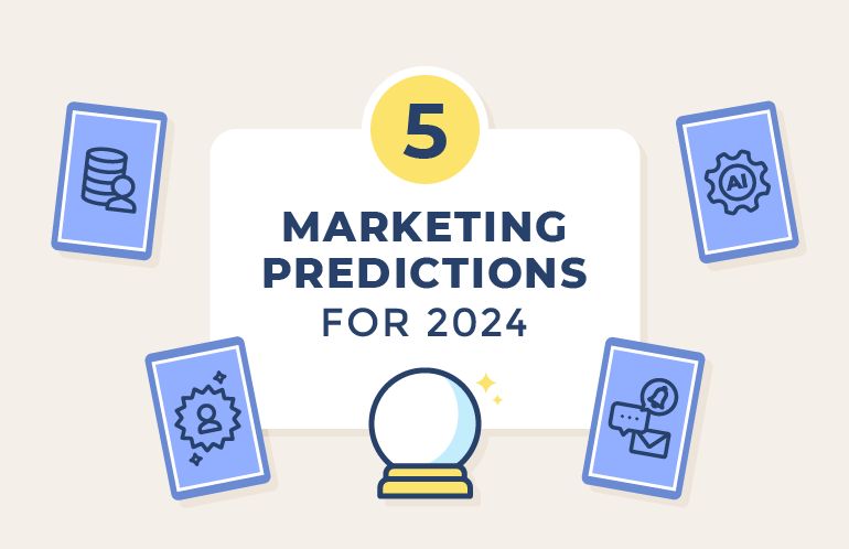 5 marketing predictions for 2024