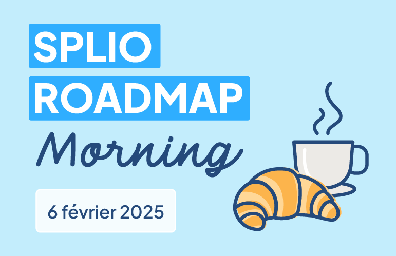 Splio Roadmap Morning 2025